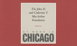 At Work in Chicago: The John D. and Catherine T. MacArthur Foundation